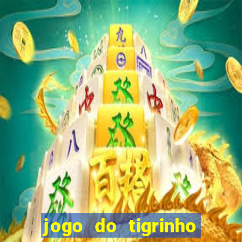 jogo do tigrinho bonus sem deposito